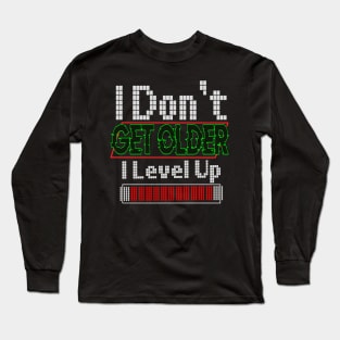 I Don't Get Older I Level Up Long Sleeve T-Shirt